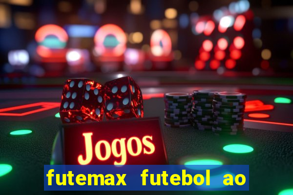 futemax futebol ao vivo na tv